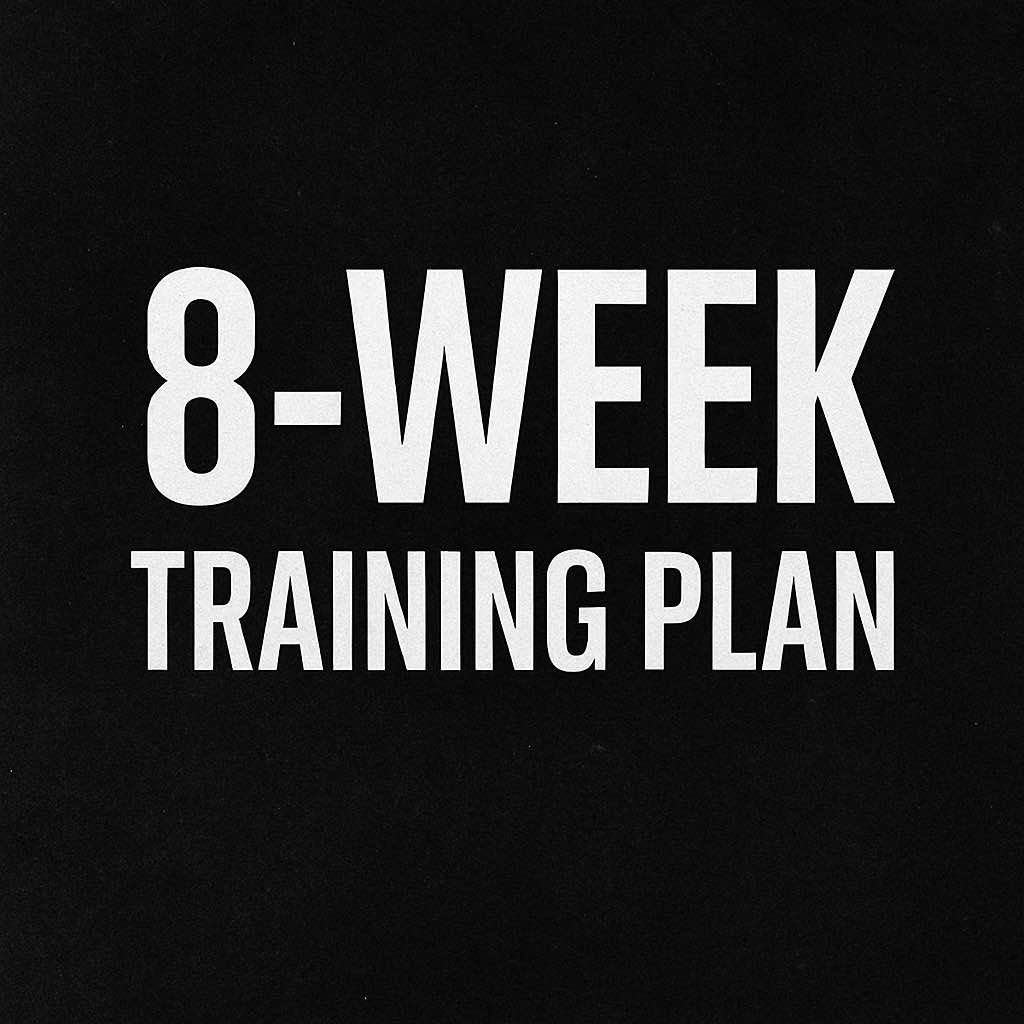 Custom 8 Week Training Plan (Built for you)